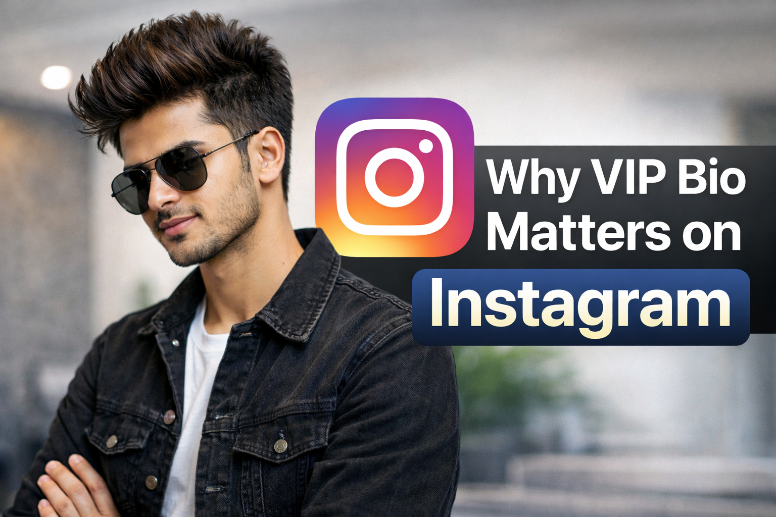 Importance of Instagram VIP bio for boy